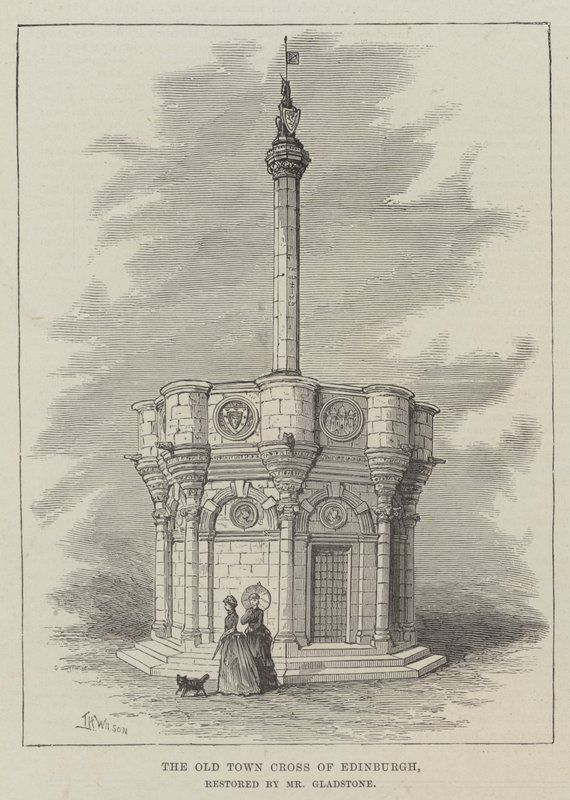 The Old Town Cross of Edinburgh, Restored by Mr. Gladstone by Thomas Harrington Wilson