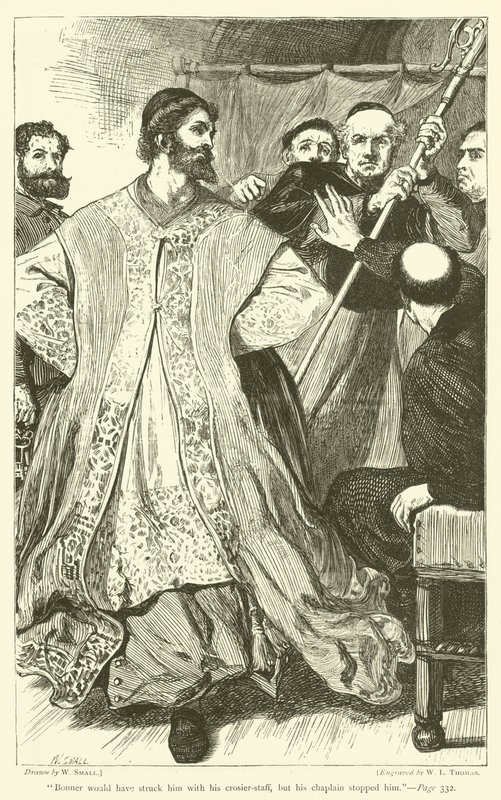 Bonner would have struck him with his crosier-staff, but his chaplain stopped him by William Small