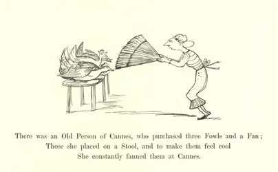 There was an Old Person of Cannes, who purchased three Fowls and a Fan