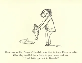There Was an Old Person of Dundalk, Who Tried to Teach Fishes to Walk