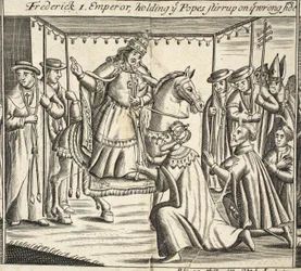 Frederick I, Emperor, holding ye Popes stirrup on ye wrong side, illustration from Acts and Monuments by John Foxe, ninth edition, pub. 1684