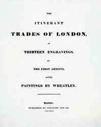 Title page The Itinerant Trades of London in Thirteen engravings by the First Artists after Paintings by Francis Wheatley, Published by Colnaghi and Co. Pall Mal, 1794