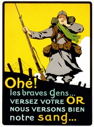 Poster to convince the French to give their money for National Defence: "Ahohe! Good people... Pour out your gold, we willingly pour out our blood" - circa 1914