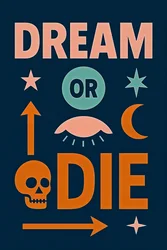 Dream or Die