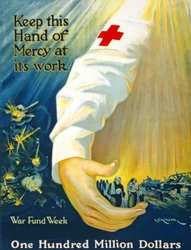 Keep this Hand of Mercy at its Work, War Fund Week, One Hundred Million Dollars