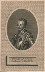 King Philip II of Spain, Husband to Queen Mary I